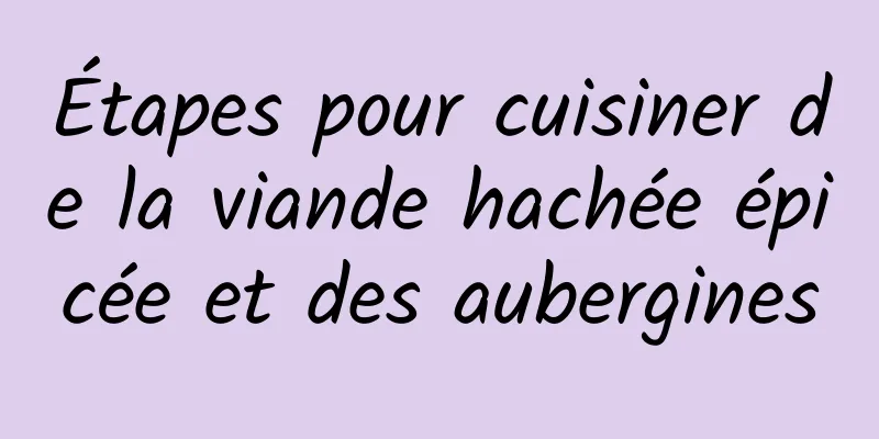 Étapes pour cuisiner de la viande hachée épicée et des aubergines