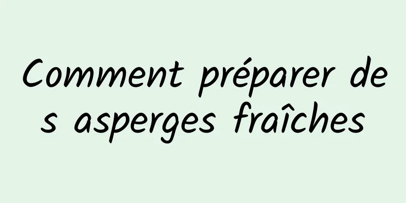 Comment préparer des asperges fraîches