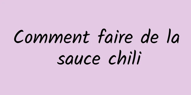 Comment faire de la sauce chili