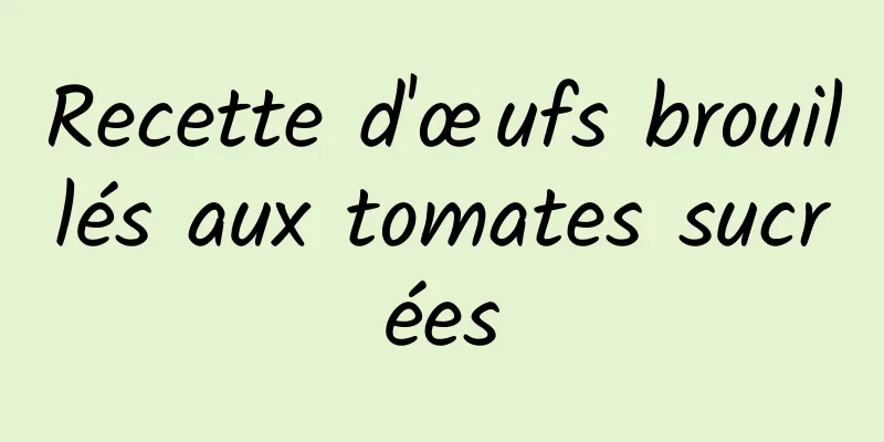 Recette d'œufs brouillés aux tomates sucrées