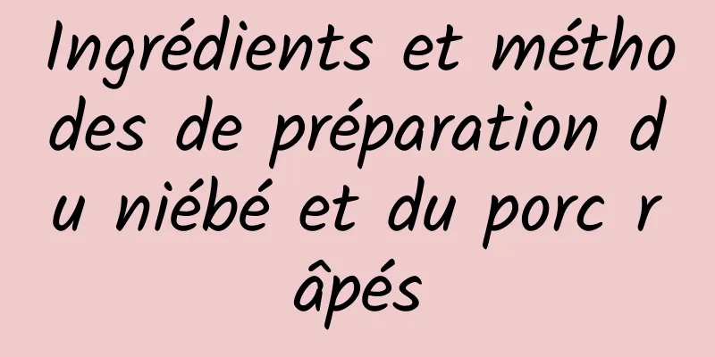 Ingrédients et méthodes de préparation du niébé et du porc râpés