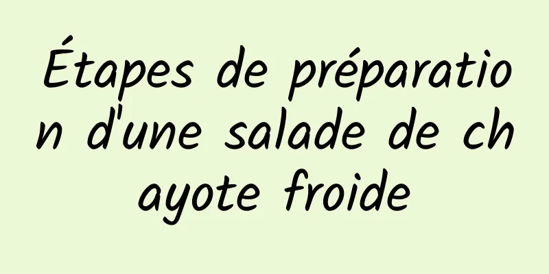 Étapes de préparation d'une salade de chayote froide