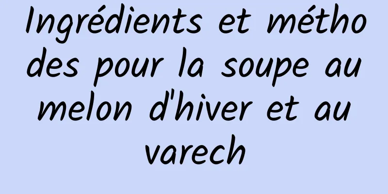 Ingrédients et méthodes pour la soupe au melon d'hiver et au varech