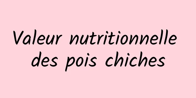 Valeur nutritionnelle des pois chiches