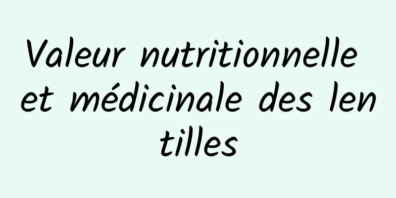 Valeur nutritionnelle et médicinale des lentilles