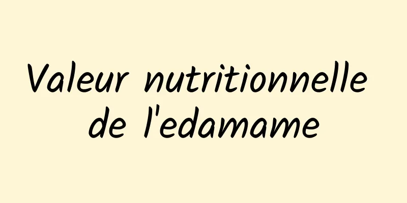 Valeur nutritionnelle de l'edamame