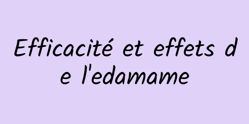 Efficacité et effets de l'edamame