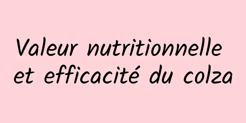 Valeur nutritionnelle et efficacité du colza