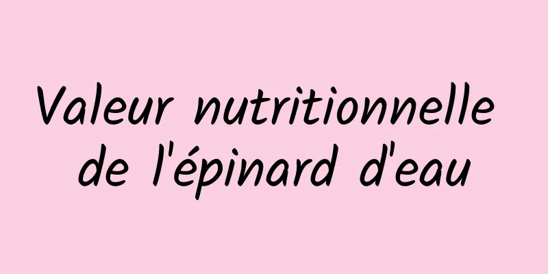 Valeur nutritionnelle de l'épinard d'eau