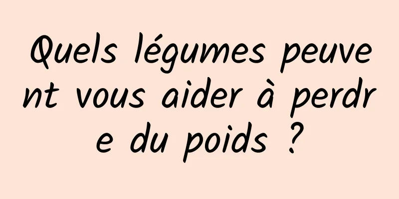 Quels légumes peuvent vous aider à perdre du poids ?