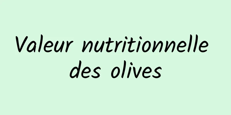 Valeur nutritionnelle des olives