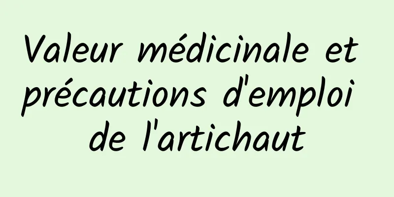 Valeur médicinale et précautions d'emploi de l'artichaut