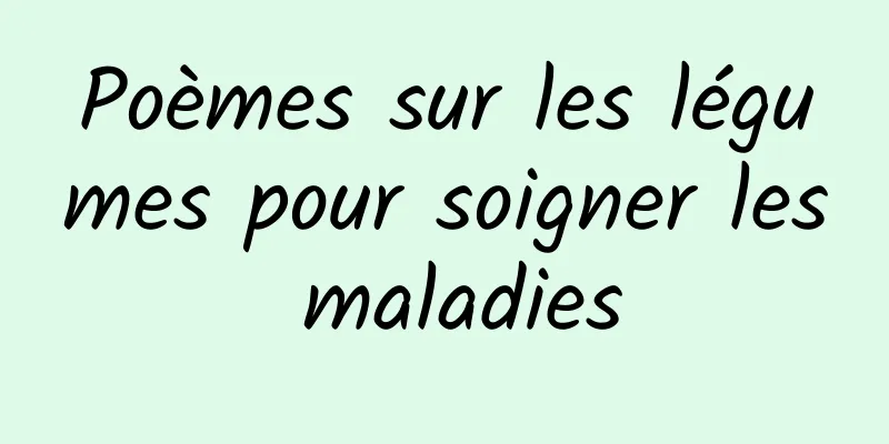 Poèmes sur les légumes pour soigner les maladies