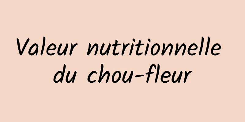 Valeur nutritionnelle du chou-fleur