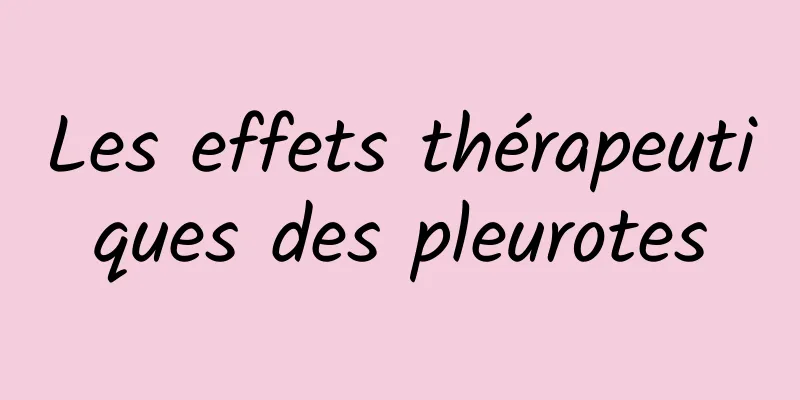 Les effets thérapeutiques des pleurotes