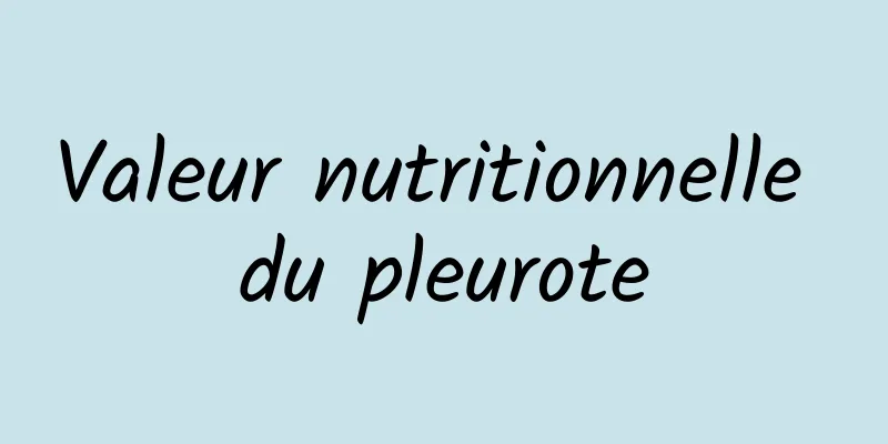 Valeur nutritionnelle du pleurote