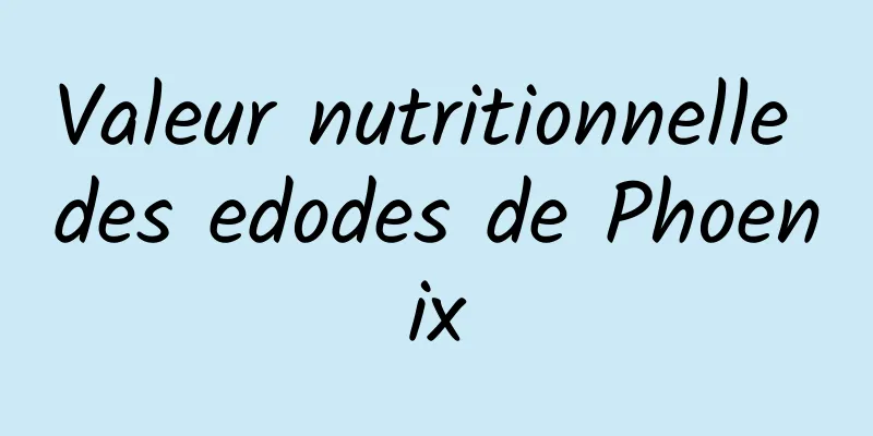 Valeur nutritionnelle des edodes de Phoenix