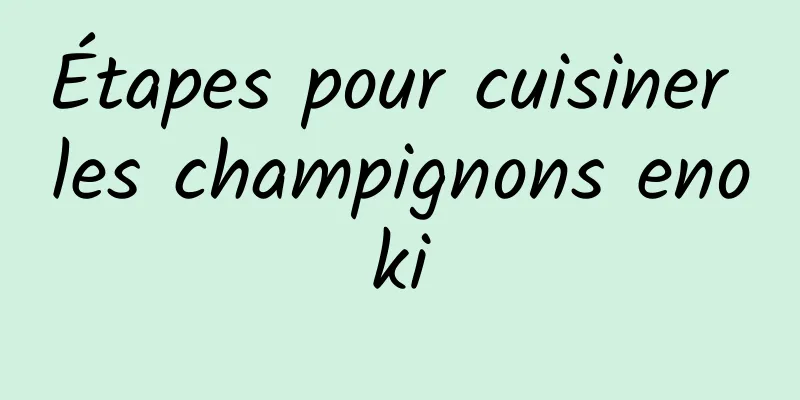 Étapes pour cuisiner les champignons enoki