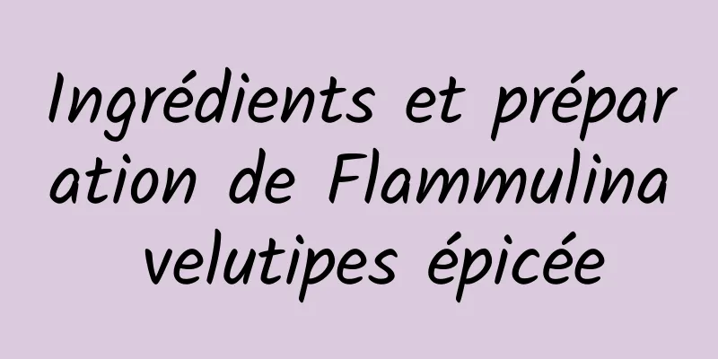 Ingrédients et préparation de Flammulina velutipes épicée