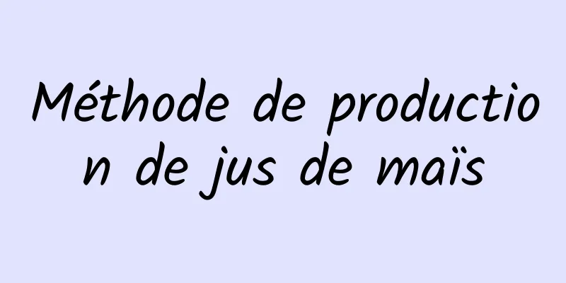 Méthode de production de jus de maïs