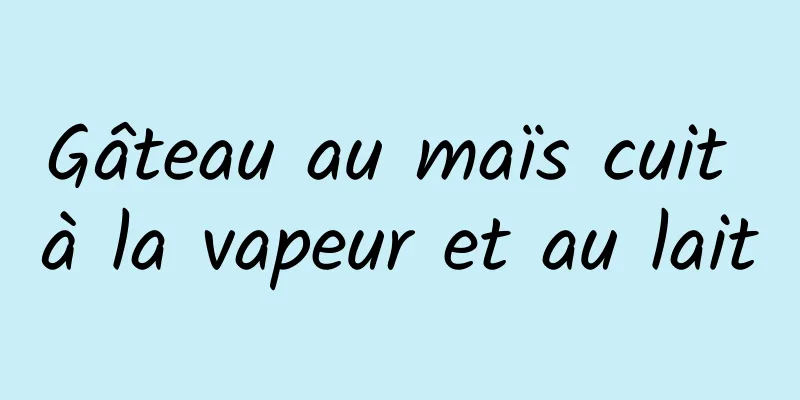 Gâteau au maïs cuit à la vapeur et au lait