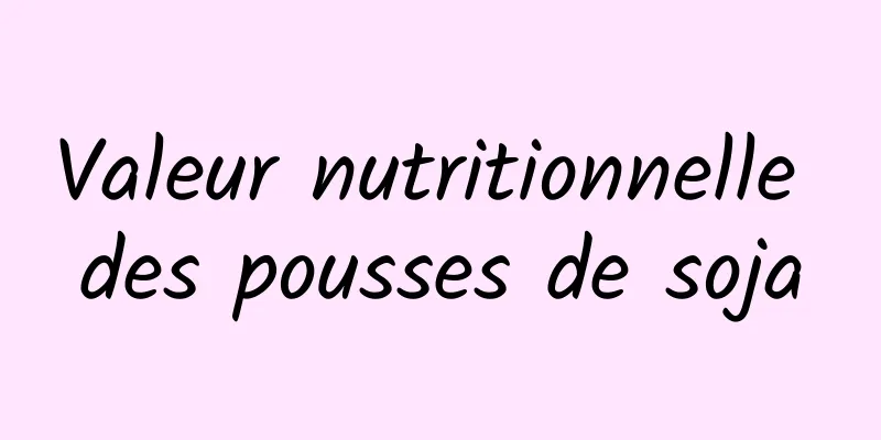 Valeur nutritionnelle des pousses de soja