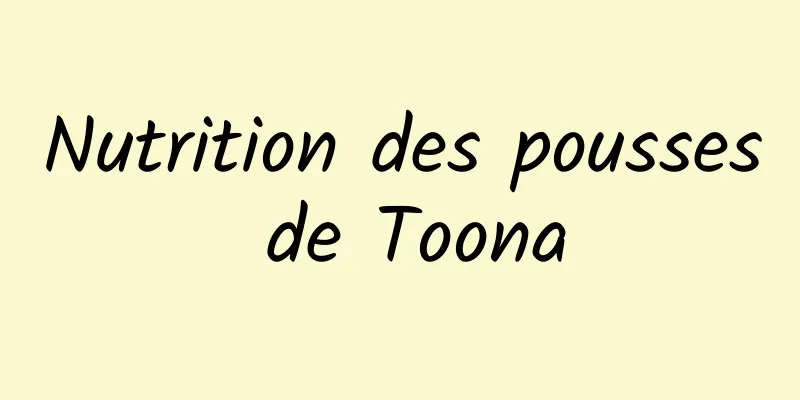 Nutrition des pousses de Toona