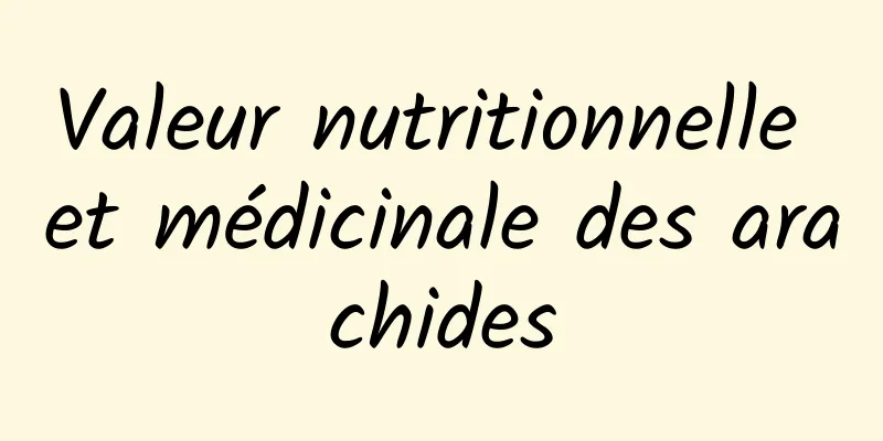 Valeur nutritionnelle et médicinale des arachides