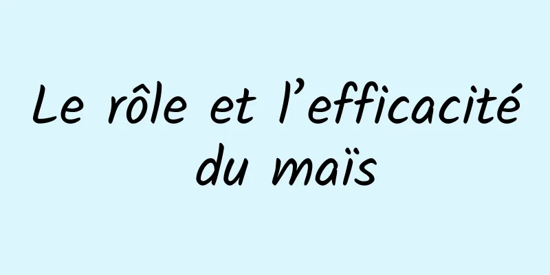 Le rôle et l’efficacité du maïs