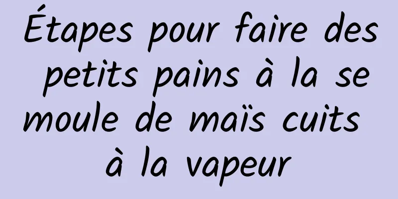 Étapes pour faire des petits pains à la semoule de maïs cuits à la vapeur