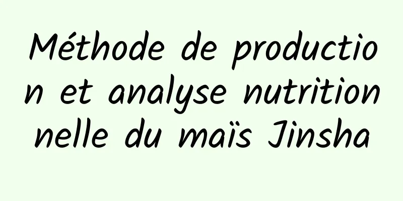 Méthode de production et analyse nutritionnelle du maïs Jinsha