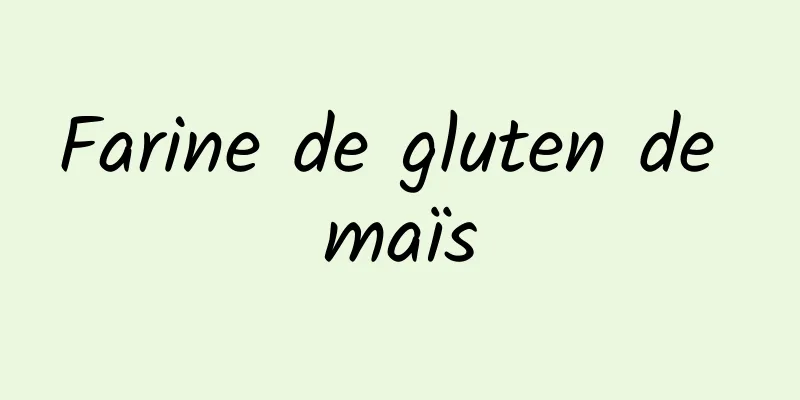 Farine de gluten de maïs