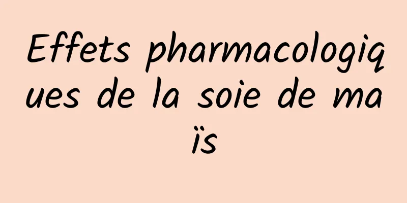 Effets pharmacologiques de la soie de maïs