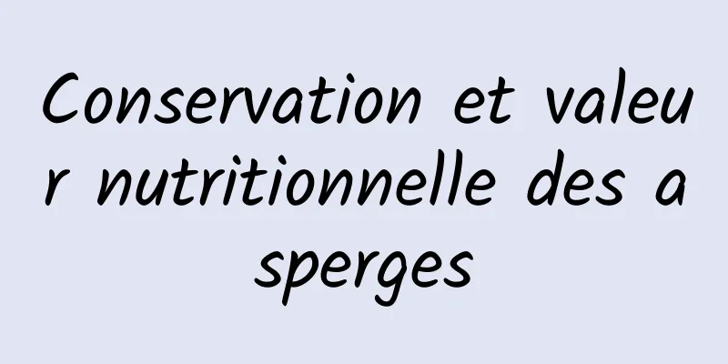 Conservation et valeur nutritionnelle des asperges