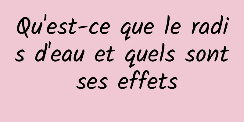 Qu'est-ce que le radis d'eau et quels sont ses effets