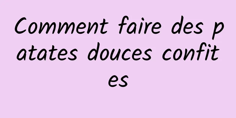 Comment faire des patates douces confites