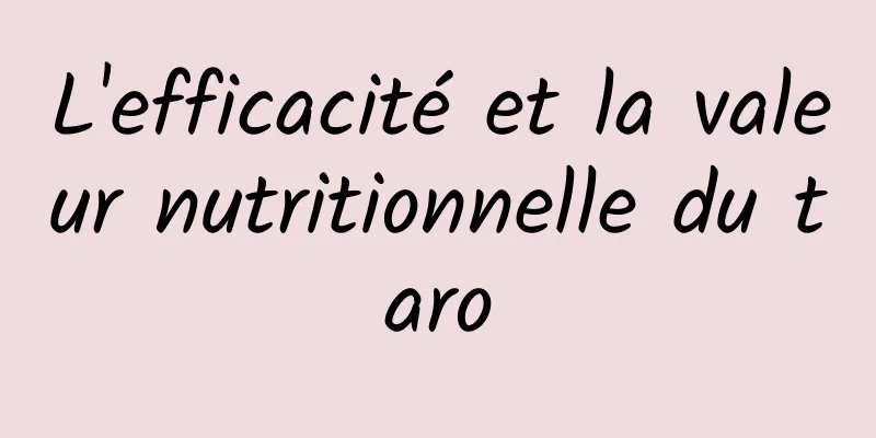 L'efficacité et la valeur nutritionnelle du taro