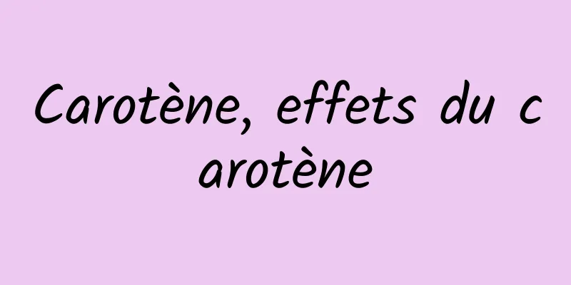 Carotène, effets du carotène