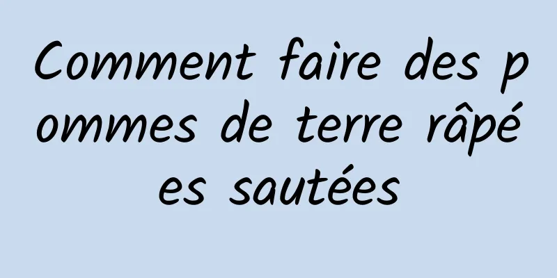 Comment faire des pommes de terre râpées sautées