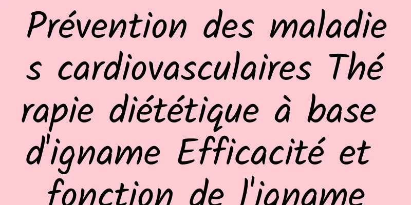 Prévention des maladies cardiovasculaires Thérapie diététique à base d'igname Efficacité et fonction de l'igname