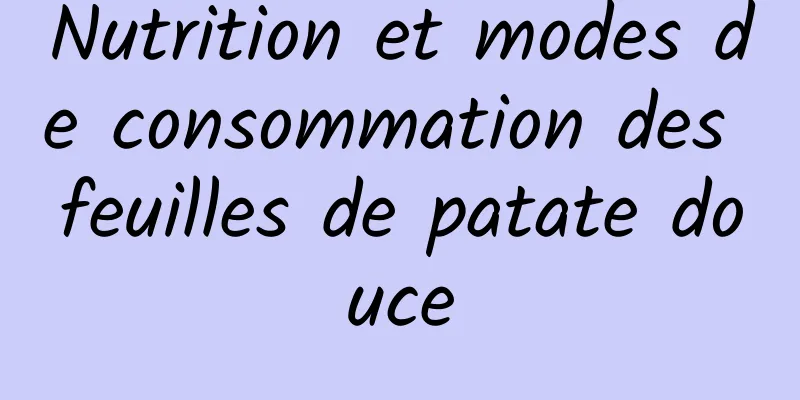 Nutrition et modes de consommation des feuilles de patate douce