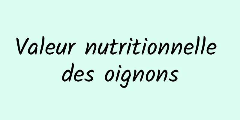 Valeur nutritionnelle des oignons