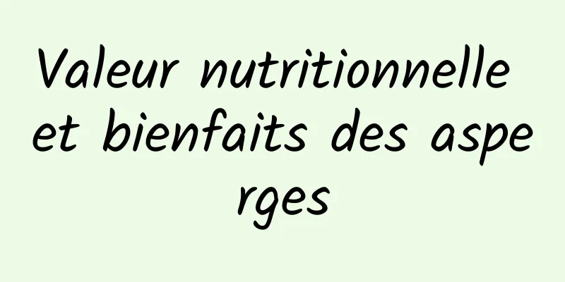 Valeur nutritionnelle et bienfaits des asperges