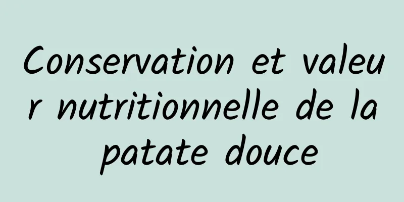 Conservation et valeur nutritionnelle de la patate douce