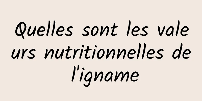 Quelles sont les valeurs nutritionnelles de l'igname