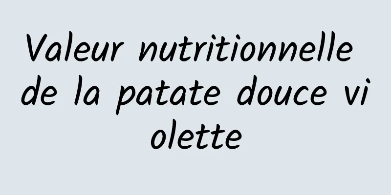 Valeur nutritionnelle de la patate douce violette