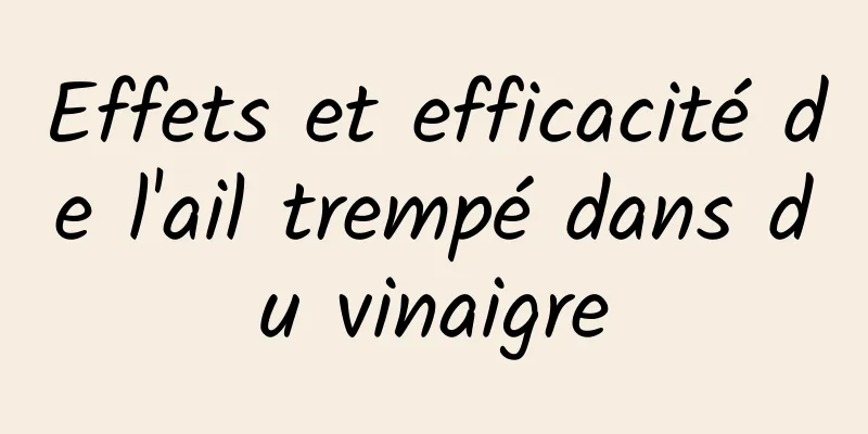 Effets et efficacité de l'ail trempé dans du vinaigre