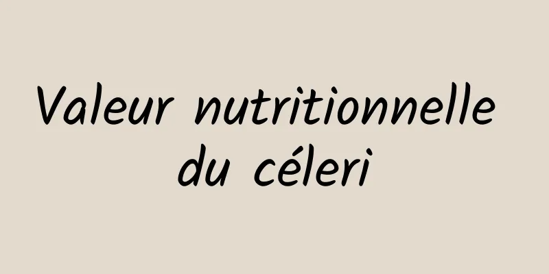 Valeur nutritionnelle du céleri