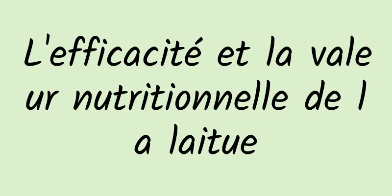 L'efficacité et la valeur nutritionnelle de la laitue