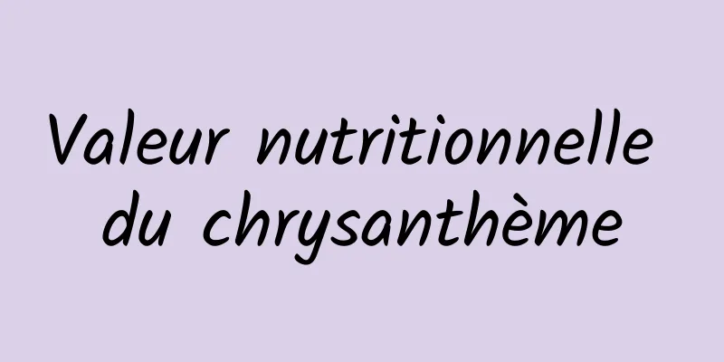 Valeur nutritionnelle du chrysanthème